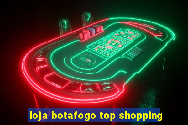 loja botafogo top shopping